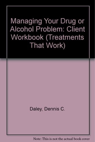 Managing Your Drug or Alcohol Problem: Client Workbook
