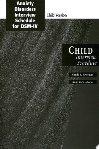 Anxiety Disorders Interview Schedule (ADIS-IV) Child Interview Schedule (Treatments That Work)