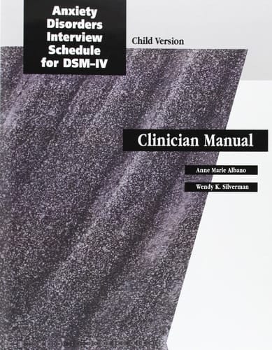 Anxiety Disorders Interview Schedule (ADIS-IV): Child and Parent Therapist Guide (Treatments That Work)