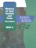 Mastery of Your Anxiety and Panic (MAP-3): Client Workbook for Agoraphobia (Treatments That Work)