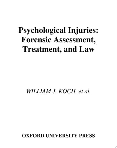 PSYCHOLOGICAL INJURIES FORENSIC ASSESSMENT, TREATMENT AND LAW