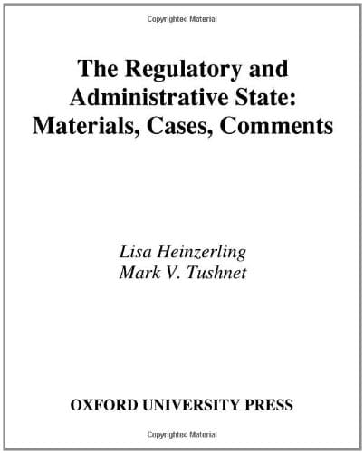 The Regulatory and Administrative State: Materials, Cases, Comments (Twenty-first Century Legal Education S.)