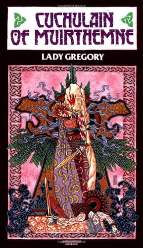 Cuchulain of Muirthemne: The Story of the Men of the Red Branch of Ulster (The Coole Edition of the Collected Works of Lady Gregory)