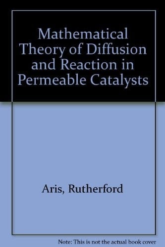 The Mathematical Theory of Diffusion and Reaction in Permeable Catalysts. Volume 1: The Theory of the Steady State. Volume 2: Questions of Uniqueness Stability and transient Behavior. 2 Volume Set
