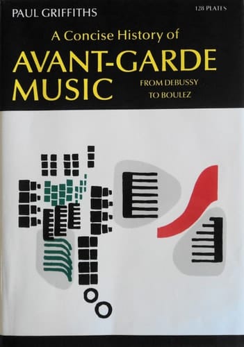 A Concise History of Avant-Garde Music: From Debussy to Boulez