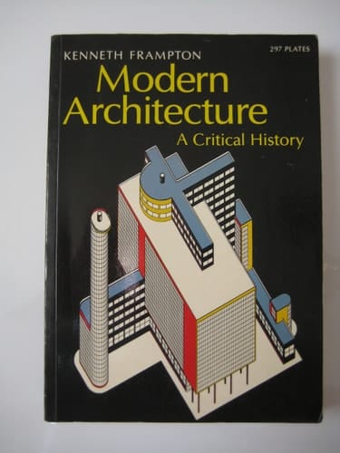 Modern architecture: A critical history (World of art)