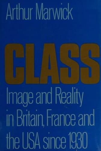 Class: Images and Reality in Britain, France and the USA Since 1930