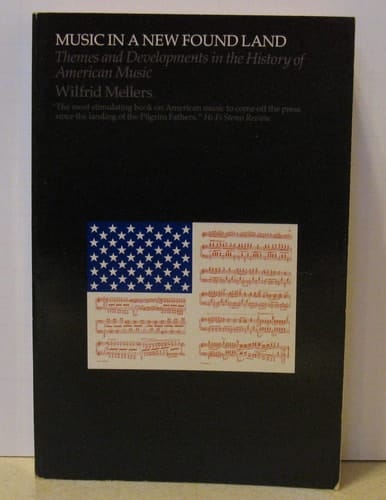 Music in a New Found Land: Themes and Developments in the History of American Music