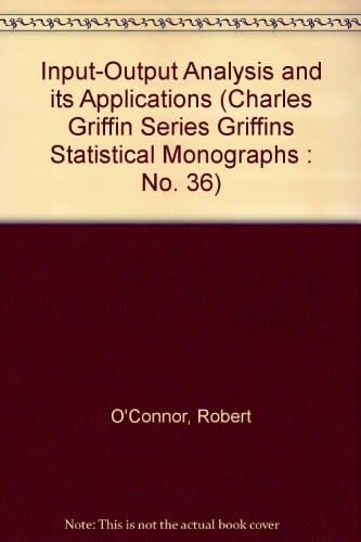 Input-Output Analysis and its Applications (Charles Griffin Series Griffins Statistical Monographs : No. 36)