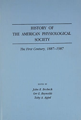History of the American Physiological Society: The First Century, 1887-1987