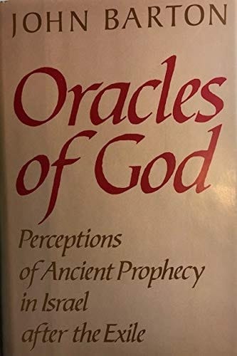 Oracles of God: Perceptions of Ancient Prophecy in Israel after the Exile