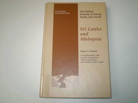 The Political Economy of Poverty, Equity, and Growth: Sri Lanka and Malaysia (A WORLD BANK COMPARATIVE STUDY)