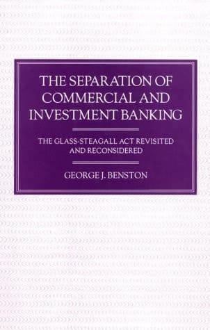 The Separation of Commercial and Investment Banking: The Glass-Steagall Act Revisited and Reconsidered