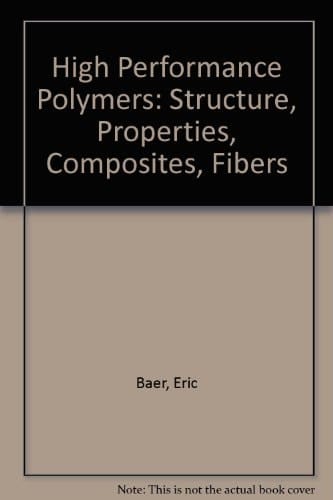 High Performance Polymers: Structure, Properties, Composites, Fibers (Hanser Publishers)