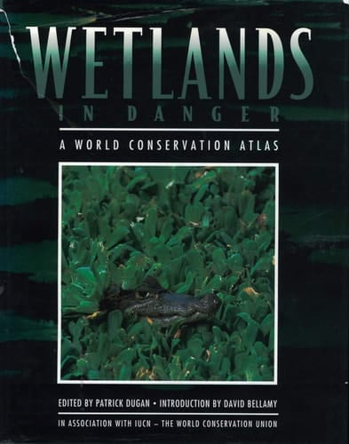 Wetlands in Danger: A World Conservation Atlas