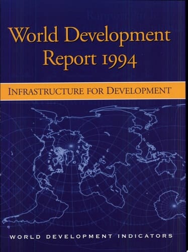 World Development Report 1994: Infrastructure for Development (World Bank Development Report)