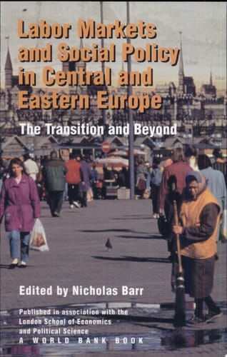 Labor Markets and Social Policy in Central and Eastern Europe: The Transition and Beyond (World Bank Publication)