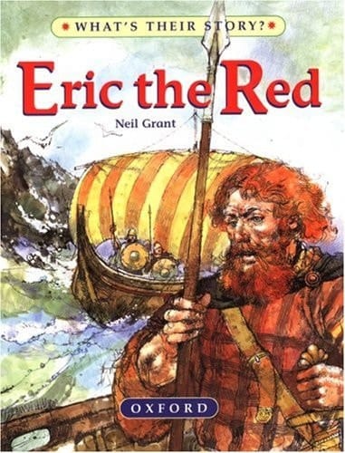 Eric The Red: The Viking Adventurer (What's Their Story?)