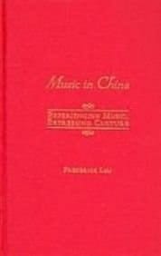 Music in China: Experiencing Music, Expressing Culture Includes CD (Global Music Series)