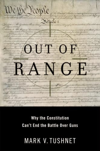 Out of Range: Why the Constitution Can't End the Battle over Guns (Inalienable Rights)