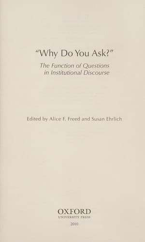 Why Do You Ask : The Function of Questions in Institutional Discourse
