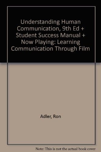 Understanding Human Communication, Ninth Edition, Student Success Manual and Now Playing: Learning Communication through Film