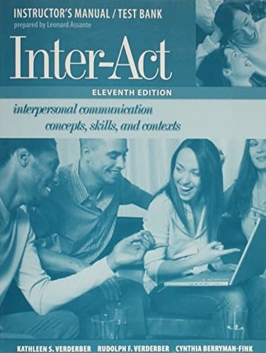 Instructor's Manual/Test Bank to accompany Inter-Act: Interpersonal Communication Concepts, Skills, and Contexts, Eleventh Edition