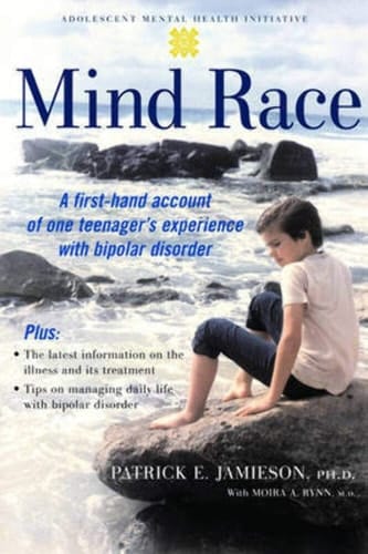 Mind Race: A First-Hand Account of One Teenager's Experience With Bipolar Disorder (Adolescent Mental Health Initiative)