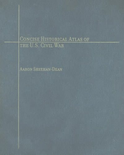 Concise Historical Atlas of the U.S. Civil War