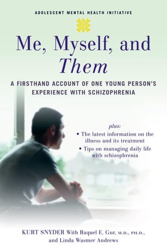 Me, Myself, and Them A Firsthand Account of One Young Person's Experience with Schizophrenia