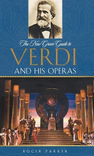 The New Grove Guide to Verdi and His Operas (New Grove Operas)