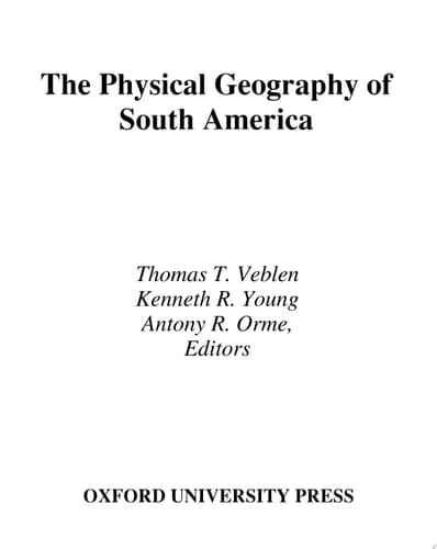 The Physical Geography of South America (Oxford Regional Environments)