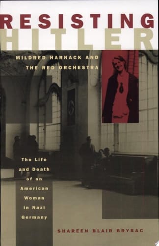 Resisting Hitler : Mildred Harnack And The Red Orchestra