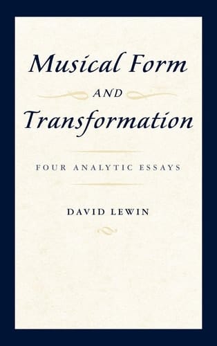 Musical Form and Transformation: Four Analytic Essays