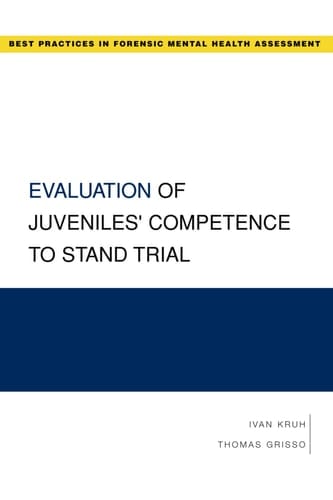 Evaluation of Juveniles' Competence to Stand Trial (Best Practices in Forensic Mental Health Assessment)