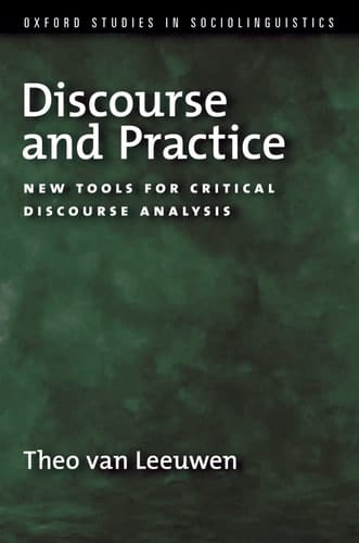 Discourse and Practice: New Tools for Critical Discourse Analysis (Oxford Studies in Sociolinguistics)