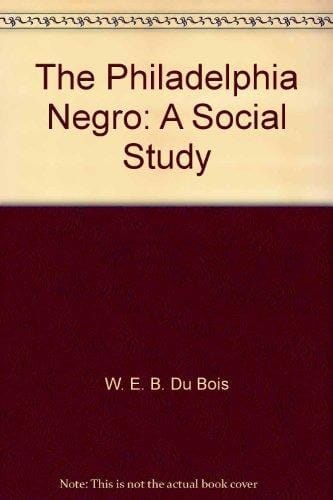The Philadelphia Negro: A Social Study