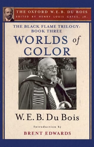 The Black Flame Trilogy: Book Three, Worlds of Color (The Oxford W. E. B. Du Bois) (Oxford W.E.B. Du Bois the Black Flame Trilogy)
