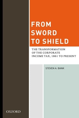 From Sword to Shield: The Transformation of the Corporate Income Tax, 1861 to Present