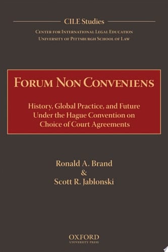 Forum Non Conveniens: History, Global Practice, and Future under the Hague Convention on Choice of Court Agreements (Cile Studies)
