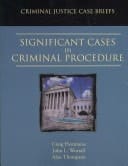 Significant Cases in Criminal Procedure (Criminal Justice Case Briefs)