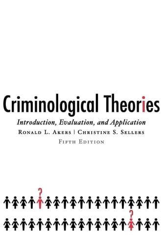 Criminological Theories: Introduction, Evaluation, and Application
