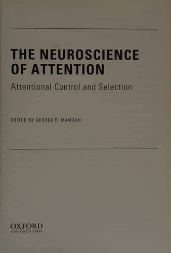 Neuroscience of Attention: Attentional Control and Selection