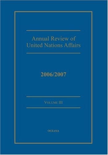 Annual review of United Nations Affairs 2006/2007, Vol. 3