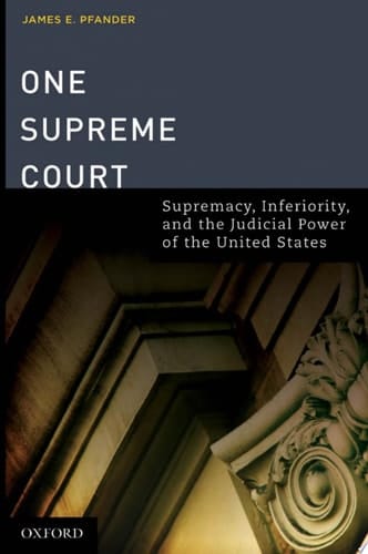 One Supreme Court: Supremacy, Inferiority, and the Judicial Department of the United States