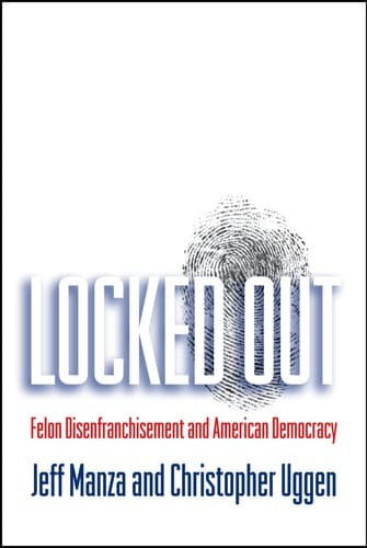 Locked Out: Felon Disenfranchisement and American Democracy (Studies in Crime and Public Policy)