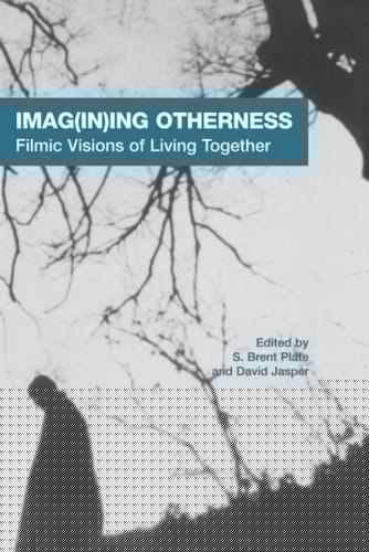 Imag(in)ing Otherness: Filmic Visions of Living Together (AAR Cultural Criticism Series Book 7)