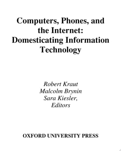 Computers, Phones, And The Internet : Domesticating Information Technology: Domesticating Information Technology