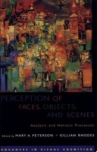 Perception of Faces, Objects, and Scenes: Analytic and Holistic Processes (Advances in Visual Cognition)