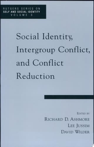 Social Identity, Intergroup Conflict, and Conflict Reduction (Rutgers Series on Self and Social Identity (Volume 3))